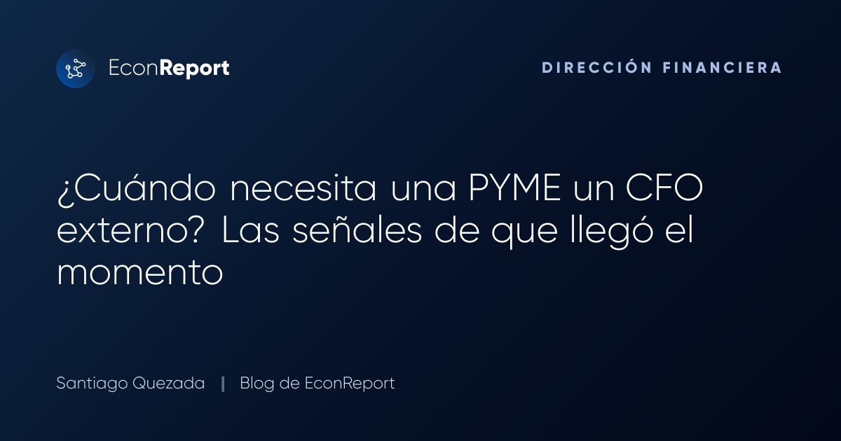 ¿Cuándo necesita una PYME un CFO externo? Las señales de que llegó el momento