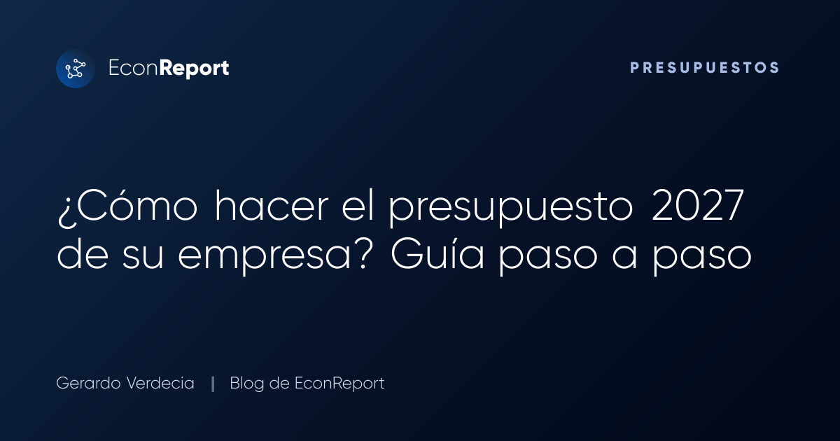 ¿Cómo hacer el presupuesto 2027 de su empresa? Guía paso a paso